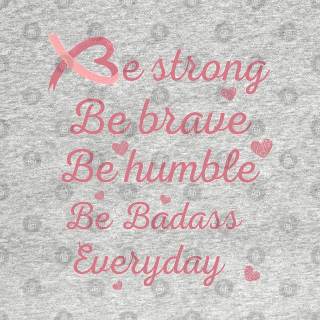 Be strong be brave be humble tees support gift for cancer patients, cancer patients gift ideas by Maroon55